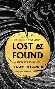 LOST AND FOUND: A TREASURE TROVE OF FOLK TALES (UNBOUND) HB