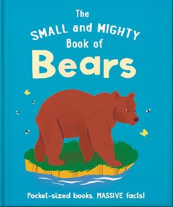 SMALL AND MIGHTY BOOK OF BEARS (HB)