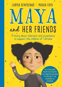 MAYA AND HER FRIENDS (TO AID UNICEF UKRAINE) (HB)