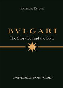 BULGARI: THE STORY BEHIND THE STYLE (STUDIO PRESS) (HB)