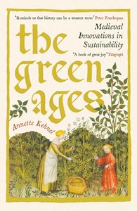 GREEN AGES: MEDIEVAL INNOVATIONS IN SUSTAINABILITY (PB)