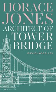 HORACE JONES: ARCHITECT OF TOWER BRIDGE (HB)