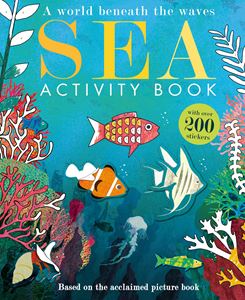 SEA: A WORLD BENEATH THE WAVES ACTIVITY BOOK (PB)