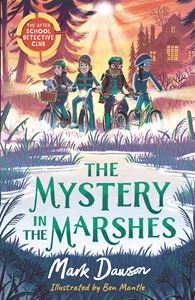 MYSTERY IN THE MARSHES (AFTER SCHOOL DETECTIVE CLUB 3)