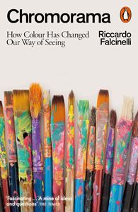 CHROMORAMA: HOW COLOUR CHANGED OUR WAY OF SEEING (PB)