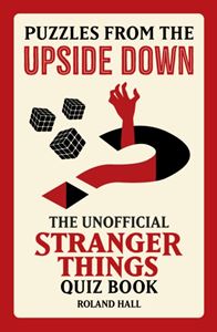 PUZZLES FROM THE UPSIDE DOWN (STRANGER THINGS QUIZ BOOK)(HB)