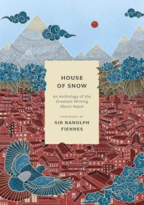 HOUSE OF SNOW (ANTHOLOGY/ WRITING ABOUT NEPAL) (PB)