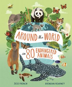 AROUND THE WORLD IN 80 ENDANGERED ANIMALS (HB)