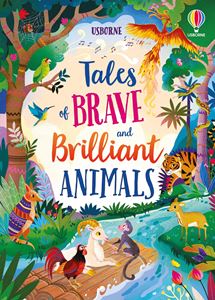 TALES OF BRAVE AND BRILLIANT ANIMALS (HB)