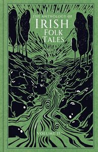 ANTHOLOGY OF IRISH FOLK TALES: VOLUME II (HB)