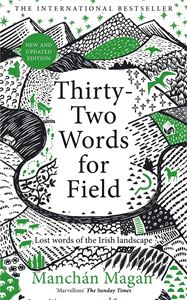 THIRTY TWO WORDS FOR FIELD: LOST WORDS/ IRISH LANDSCAPE (HB)