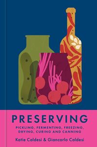 PRESERVING: PICKLING FERMENTING FREEZING DRYING CURING (PB)