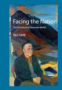 FACING THE NATION: THE PORTRAITURE OF ALEXANDER MOFFAT (PB)