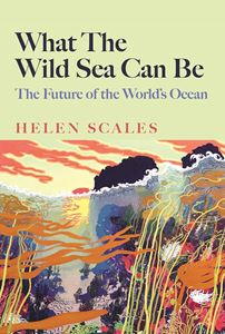 WHAT THE WILD SEA CAN BE (HB)
