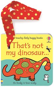 THATS NOT MY DINOSAUR BUGGY BOOK (TOUCHY FEELY) (BOARD)