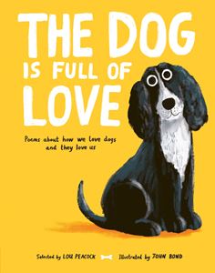 DOG IS FULL OF LOVE: POEMS ABOUT HOW WE LOVE DOGS (HB)