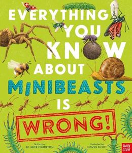 EVERYTHING YOU KNOW ABOUT MINIBEASTS IS WRONG (PB)