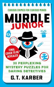 MURDLE JUNIOR: CURIOUS CRIMES FOR CURIOUS MINDS (PB)