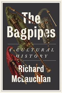 BAGPIPES: A CULTURAL HISTORY (HB)
