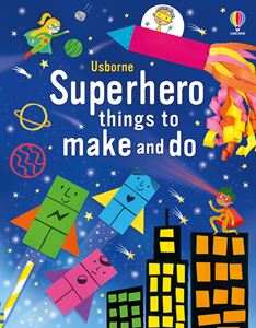 SUPERHERO THINGS TO MAKE AND DO (PB)