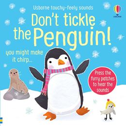 DONT TICKLE THE PENGUIN (TOUCHY FEELY SOUNDS)