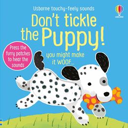 DONT TICKLE THE PUPPY (TOUCHY FEELY SOUNDS)