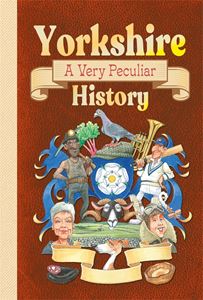 YORKSHIRE: A VERY PECULIAR HISTORY (HB)