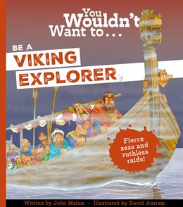 YOU WOULDNT WANT TO BE A VIKING EXPLORER (NEW) (PB)