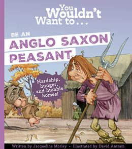 YOU WOULDNT WANT TO BE AN ANGLO SAXON PEASANT (PB)