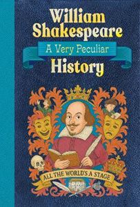 WILLIAM SHAKESPEARE: A VERY PECULIAR HISTORY (HB) (NEW)