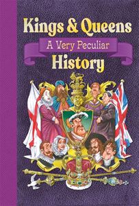 KINGS AND QUEENS: A VERY PECULIAR HISTORY (HB) (NEW)