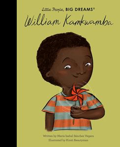 LITTLE PEOPLE BIG DREAMS: WILLIAM KAMKWAMBA (HB)