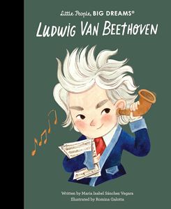 LITTLE PEOPLE BIG DREAMS: LUDWIG VAN BEETHOVEN (HB)
