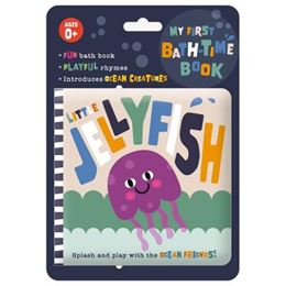 MY FIRST BATH TIME BOOK: LITTLE JELLYFISH (BATH BOOK)