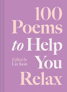 100 POEMS TO HELP YOU RELAX (HB)