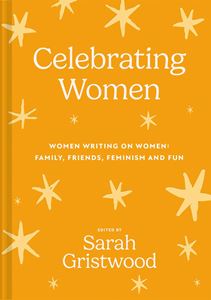 CELEBRATING WOMEN: WOMEN WRITING ON WOMEN (HB)