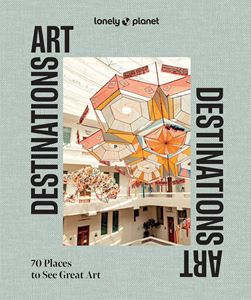 ART DESTINATIONS (LONELY PLANET) (HB)