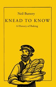 KNEAD TO KNOW: A HISTORY OF BAKING (HB)