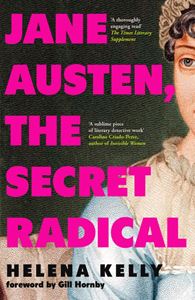 JANE AUSTEN THE SECRET RADICAL (PB)