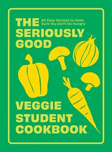 SERIOUSLY GOOD VEGGIE STUDENT COOKBOOK (PB)