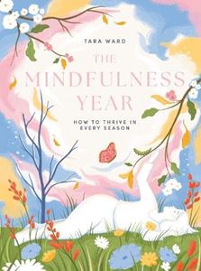 MINDFULNESS YEAR: HOW TO THRIVE IN EVERY SEASON (HB)