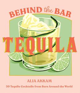 BEHIND THE BAR: TEQUILA (HB)
