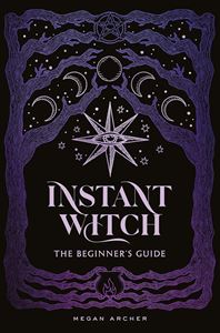 INSTANT WITCH: THE BEGINNERS GUIDE (HB)