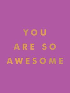 YOU ARE SO AWESOME (MAUVE/GOLD) (METALLIC SERIES) (HB)