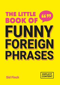 LITTLE BOOK OF FUNNY FOREIGN PHRASES (PB)