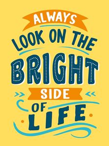 ALWAYS LOOK ON THE BRIGHT SIDE OF LIFE (HB) (NEW)