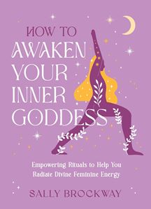HOW TO AWAKEN YOUR INNER GODDESS (HB)