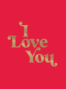 I LOVE YOU (RED/GOLD) (METALLIC SERIES) (HB) (NEW)