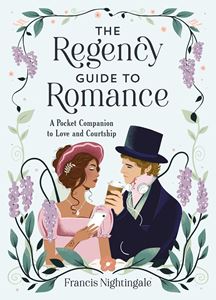 REGENCY GUIDE TO ROMANCE: A POCKET COMPANION (HB)