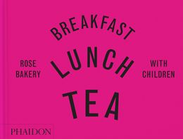 BREAKFAST LUNCH TEA WITH CHILDREN (ROSE BAKERY) (HB)